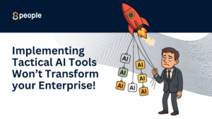 Implementing Tactical AI Tools Won’t Transform your Enterprise!